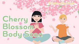 Cherry Blossom Body Scan! Mindful Body Scan Meditation To Help Reset And Start Fresh - For Kids!