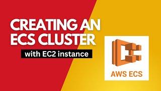 Creating an ECS Cluster from scratch using EC2 instance | AWS | ECS | Load Balancer | Docker | ECR