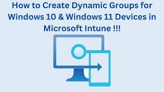 How to Create a Dynamic Group for Windows 10 & 11 Devices in Microsoft Intune