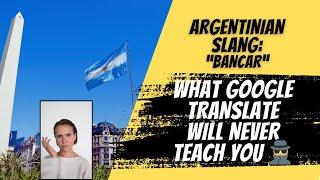 You Won't Believe How Argentines Use "Bancar" in Everyday Life 