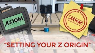 Axiom CNC Training & Tech Tips (How to set your Z origin)