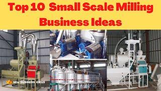 Top 10  Small Scale Milling Business Ideas