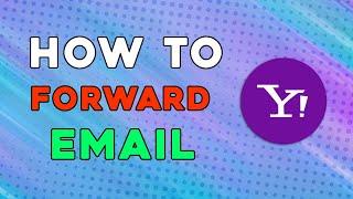 How To Forward Email On Yahoo Mail (Easiest Way)
