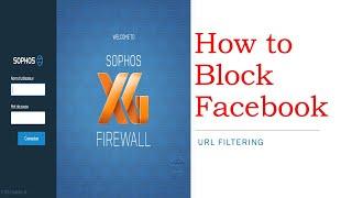 URL Filtering/How to Block any Website in Sophos Firewall