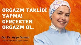 Orgazm Taklidi Yapma! Gerçekten Orgazm Ol