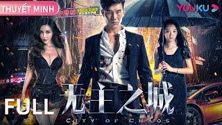 [THUYẾT MINH] Thành Phố Vô Chủ | Phim Điện Ảnh Hành Động Cực Hay | YOUKU