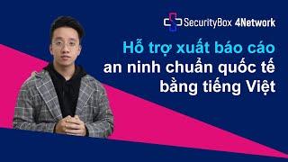 [SecurityBox 4Network] Hỗ trợ xuất báo cáo an ninh chuẩn quốc tế bằng tiếng Việt