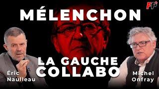 Mélenchon, anatomie d'une chute – entretien avec Éric Naulleau et Michel Onfray