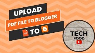 How to Upload PDF file into Blogger ? | Upload PDF to Blogger | Techfood |