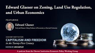 Edward Glaeser on Zoning, Land Use Regulation, and Urban Economics