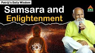 Samsara and Enlightenment #Patriji's Daily Wisdom #patriji #pmcenglish #pssm