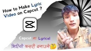 How to Make Lyric Video on Capcut || Lyrical Video on Capcut || How to Write Nepali Fonts on Capcut.