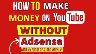 Monetize YouTube WITHOUT Adsense  How to Earn Money from YouTube WITHOUT BEING A PARTNER