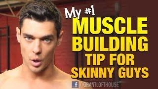 Muscle Building Tips: #1 Muscle Building Tip For Skinny Guys From Grant Lofthouse