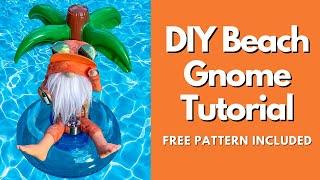 DIY Beach Gnome Tutorial/No Sew Gnome/Summer Gnome/Free Gnome Pattern/DIY gnome