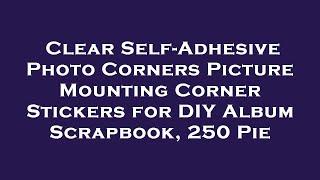 Clear Self-Adhesive Photo Corners Picture Mounting Corner Stickers for DIY Album Scrapbook, 2 Review