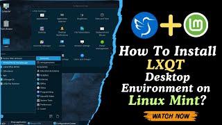 How To Install LXQT Desktop Environment on Linux Mint?