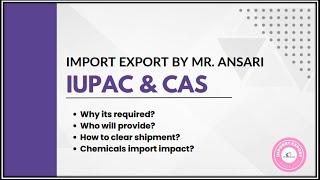What is IUPAC International Union of Pure  Applied Chemistry  & CAS in Import & Export