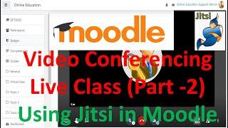 Video Conferencing in Moodle (Part -2) - Free Live Class with Jitsi embeded into Moodle