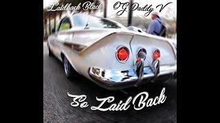 Laidback Black ft. OG Daddy V - So Laid Back (G-Funk) prod. RTN