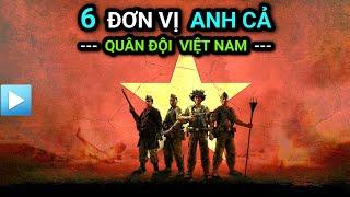 6 ĐƠN VỊ ANH CẢ trong QUÂN ĐỘI VIỆT NAM