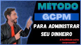 O que é método GCPM? E como ele pode REVOLUCIONAR a forma como você VÊ e ADMINISTRA seu dinheiro