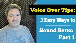 Voice Over Tips | 3 Easy Ways to Sound Better - Part 1