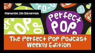 Perfect Pop Co-Op Weekly Podcast - Jim Distortion