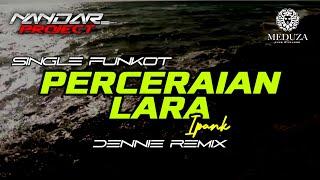 Funkot PERCERAIAN LARA Ipank || By Dennie remix #fullhard