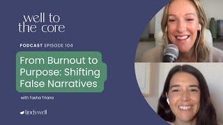 From Burnout to Purpose: Shifting False Narratives with Tasha Triana