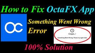 How to Fix OctaFX  Oops - Something Went Wrong Error in Android & Ios - Please Try Again Later