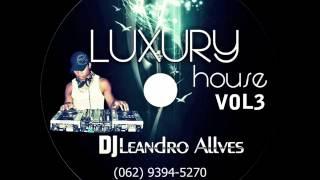 CD LUXURY HOUSE VOL.3 DJ LEANDRO ALVES 01