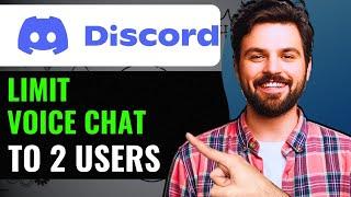 How To Limit Voice Chat To 2 Users On Discord 2024  Full Guide