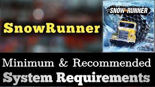 SnowRunner System Requirements || Snow Runner Requirements Minimum & Recommended