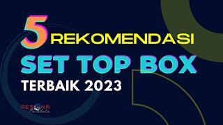 5 REKOMENDASI SET TOP BOX TERBAIK 2023