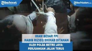 Imam Besar FPI Habib Rizieq Shihab Ditahan oleh Polda Metro Jaya: Perjuangan Jalan Terus