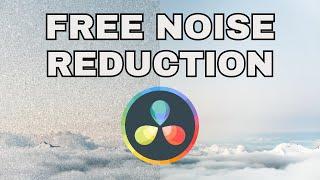How to make Noise Reduction for FREE in DaVinci Resolve 18