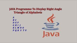 java programme to display alphabets in triangle form | tutorial no 4