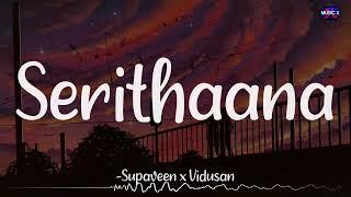 𝗦𝗲𝗿𝗶𝘁𝗵𝗮𝗮𝗻𝗮 (Lyrics) - Supaveen x Vidusan | @kadalrecords | Tamil Album Song /\ #Serithaana