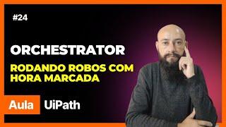 UiPath - Robô Rodando com Hora Programada - Orquestrador