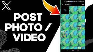 How To Post Photo Video On X Twitter App