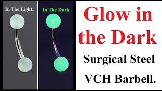 GLOW IN THE DARK Surgical Steel VCH Piercing Barbell.