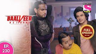 Baalveer Returns | Full Episode | Episode 230  | 13th May, 2021