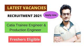 Catia Trainee Engineer & Production Engineer | Freshers  Eligible | No Fee | Latest Job Update