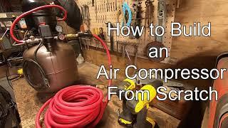 How to Build an Air Compressor From Scratch! (Fridge Compressor | Complete Build!)