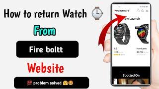 how to return fire boltt smartwatch | fire boltt smart watch return kaise kare