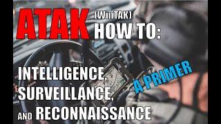 ATAK (WinTAK) How To: Intelligence, Surveillance, and Reconnaissance: A Primer