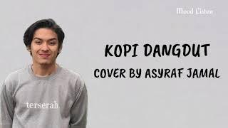 Lagu Tiktok Viral Kopi Dangdut Cover Asyraf Jamal