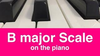 B Major Scale Piano Tutorial