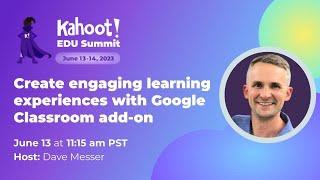 Kahoot! EDU Summit 2023: Create engaging learning experiences with Google Classroom add-on